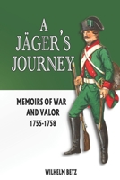 A Jäger’s Journey: Memoirs of War and Valor, 1755-1758 B0DZ6FFQ19 Book Cover
