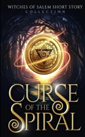 Curse of the Spiral: Witches of Salem Short Story Collection B09XSV5VHZ Book Cover