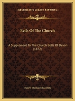 Bells Of The Church: A Supplement To The Church Bells Of Devon 1019154454 Book Cover