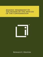 Masonic Membership of the Signers of the Articles of the Confederation 1258208288 Book Cover