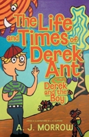 The Life and Times of Derek Ant: Derek and the Boy 1951932595 Book Cover