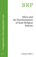 Africa and the Decolonisation of State-Religion Policies 9004446419 Book Cover