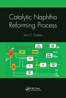 Catalytic Naphtha Reforming Process 0367780968 Book Cover