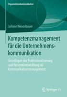 Kompetenzmanagement F�r Die Unternehmenskommunikation: Grundlagen Der Professionalisierung Und Personalentwicklung Im Kommunikationsmanagement 3658217111 Book Cover