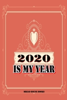2020 Is My Year Daily Dairy Journal: New Year Resolutions Notebook For 2020, A Daily & Weekly Guided Journal To Set & Achieve Your Goals. 1654017493 Book Cover