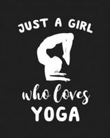 Just A Girl Who Loves Yoga: Blank Lined Notebook to Write In for Notes, To Do Lists, Notepad, Journal, Funny Gifts for Yoga Lover 1671154207 Book Cover