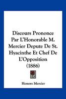 Discours Prononce Par L'Honorable M. Mercier Depute De St. Hyacinthe Et Chef De L'Opposition (1886) 1168318394 Book Cover