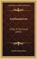 Antifanaticism: a tale of the South 1166468887 Book Cover