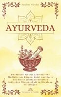 Ayurveda: Entdecken Sie die ayurvedische Medizin, um Körper, Geist und Seele mit dieser jahrtausendealten indischen Wissenschaft in Einklang zu bringen. (Vergessene Medizin) (German Edition) B0DQ625866 Book Cover