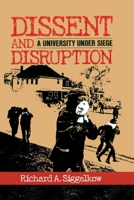 Dissent and Disruption: A University Under Siege 0879756810 Book Cover