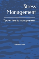 Stress Management: Tips on how to manage stress B093XMVLW7 Book Cover