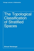 The Topological Classification of Stratified Spaces (Chicago Lectures in Mathematics) 0226885674 Book Cover