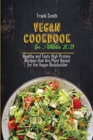 Vegan Cookbook for Athletes 2021: Healthy and Tasty High Protein Recipes that Are Plant Based for the Vegan Bodybuilder 1802890955 Book Cover