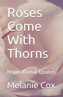 Roses Come With Thorns: Inspirational Quotes 1080083855 Book Cover