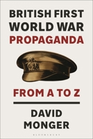 British First World War Propaganda: From A to Z 1350386839 Book Cover
