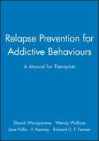 Relapse Prevention for Addictive Behaviours: A Manual for Therapists 0632024844 Book Cover