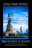FROM THE TRENCH TO THE BENCH: Navigating The Legal System & Finding Your Spiritual Path Along The Way 1791734006 Book Cover