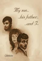 My Son...His Father...and I... 1479745383 Book Cover