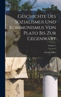 Geschichte des Sozialismus und Kommunismus von Plato bis zur Gegenwart; Volume 1 1016838131 Book Cover