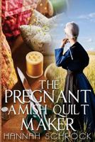 The Pregnant Amish Quilt Maker 1537264826 Book Cover