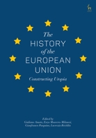 The History of the European Union: Constructing Utopia 1509917411 Book Cover