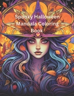 Spooky Halloween Mandala Coloring Book: Volume 2 B0CGYH3SF6 Book Cover