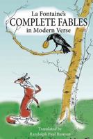 La Fontaine's Complete Fables in Modern Verse 1492250260 Book Cover