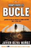 ROMPIENDO EL BUCLE: ¿Quieres dejar de repetir la misma historia una y otra vez? 840919578X Book Cover