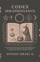 Codex Seraphinianus: Die Entschlüsselung Uralter Geheimnisse, die im Voynich Manuskript und den Geheimen Lehren aller Zeiten Verborgen Sind (German Edition) B0FP4JYHRG Book Cover
