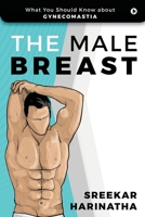 The Male Breast: What You Should Know about Gynecomastia 1648508499 Book Cover