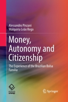 Money, Autonomy and Citizenship: The Experience of the Brazilian Bolsa Família 303001360X Book Cover