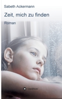 Zeit, mich zu finden: Roman 3347342070 Book Cover