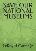 SAVE OUR NATIONAL MUSEUMS B0F331SKSK Book Cover