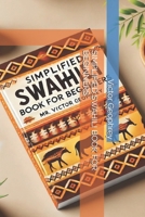 SIMPLIFIED SWAHILI BOOK FOR BEGINNERS B0DYK74MGH Book Cover