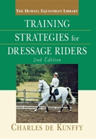 Training Strategies for the Dressage Rider, Second Edition 0764526375 Book Cover