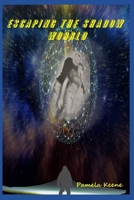 Escaping the Shadow World 1090672322 Book Cover