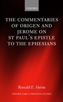 The Commentaries of Origen and Jerome on St. Paul's Epistle to the Ephesians (Oxford Early Christian Studies) 0199245517 Book Cover
