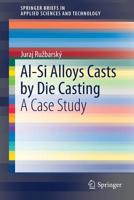 Al-Si Alloys Casts by Die Casting : A Case Study 3030251497 Book Cover