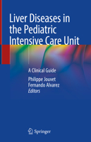 Liver Diseases in the Pediatric Intensive Care Unit: A Clinical Guide 3030791319 Book Cover