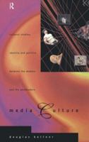 Media Culture: Cultural Studies, Identity and Politics Between the Modern and the Postmodern 0415105706 Book Cover