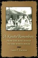 A Kineno Remembers: From the King Ranch to the White House (Perspectives on South Texas) 1585445266 Book Cover