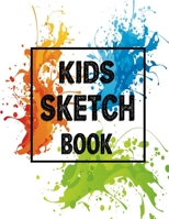 Kids Sketch book: Sketch Book For Kids: Practice How To Draw Workbook, 8.5 x 11 Large Blank Pages For Sketching: Classroom Edition Sketchbook For Kids, Journal And Sketch Pad For Drawing 1699480494 Book Cover