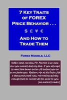 The 7 Key Traits of FOREX Price Behavior and How to Trade Them B0BYLBQ1RH Book Cover