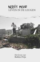 Nooit meer leven in de leugen: Het leven van Robin Prijs 1081220856 Book Cover