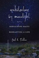 Architecture by Moonlight: Rebuilding Haiti, Redrafting a Life 0826220398 Book Cover