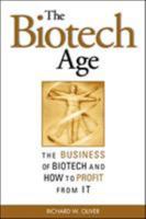 The Biotech Age: The Business of Biotech and How to Profit From It 0071414894 Book Cover