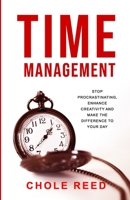 Time Management: Stop Procrastinating, Enhance Creativity and Make a Difference in Your Day B08L65NZ8X Book Cover