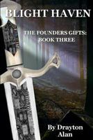 Blight Haven (The Founders Gifts #3) 1522869921 Book Cover