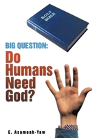 Big Question: Do Humans Need God? 1637900066 Book Cover