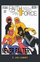 Faith Force: Never Falter 1662861826 Book Cover